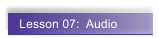 Lesson 07:  Audio