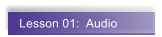 Lesson 01:  Audio