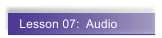 Lesson 07:  Audio